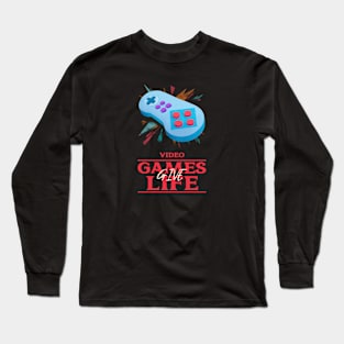 Video games give life Long Sleeve T-Shirt